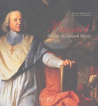 Bossuet, miroir du Grand Siècle