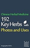 Chinese Herbal Medicine 192 Key Herbs with Photos and Uses