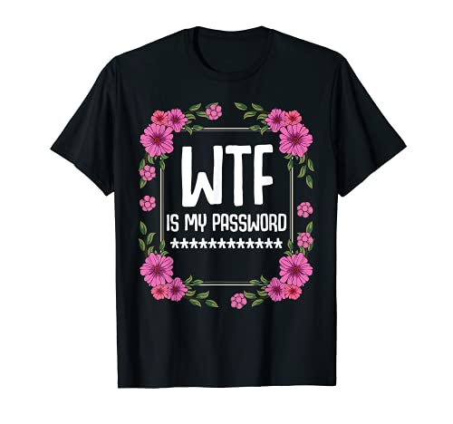 WTF Is My Password Funny Humor Sarcastic Gift Ideas Cotizaciones Camiseta