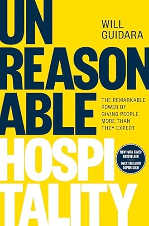 Unreasonable Hospitality: The Remarkable Power of Giving People More Than They Expect