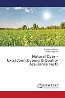 Natural Dyes - Extraction, Dyeing & Quality Assurance Tests 3659623873 Book Cover