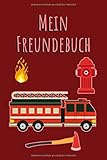  MEIN FREUNDEBUCH: Tolles Freundschaftsbuch für kleine Feuerwehrmänner  110 Seiten zum Ausfüllen  Format 6x9 Zoll, DIN A5  Soft Cover matt 