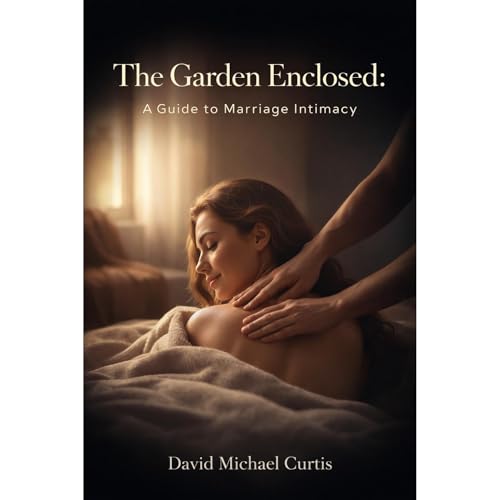 The Garden Enclosed: A Guide to Marriage Intimacy Audiolibro Por David Michael Curtis arte de portada