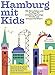 Hamburg mit Kids: 132 Aktivitäten und Ausflüge für entdeckungslustige Kinder und entspannte Eltern (Junius Junior)