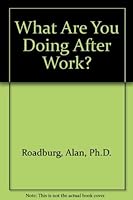 What Are You Doing After Work?: A Retirement Lifestyle Planning Guide 0973002700 Book Cover