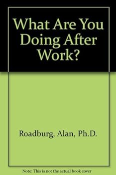 Paperback What Are You Doing After Work?: A Retirement Lifestyle Planning Guide Book