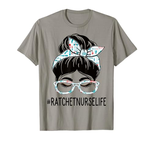 Ratchet Nurse Week Appreciation Day Women Messy Bun For Work T-Shirt