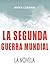 LA SEGUNDA GUERRA MUNDIAL, la novela (WW2) (Spanish Edition)