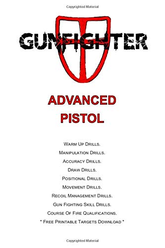 Gunfighter Advanced Pistol: Training warm ups, drills, exercises and qualifications