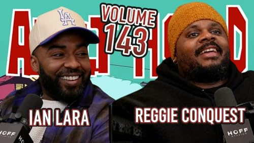 VOL 143 | Welcome Reggie Conquest | Auditioning for Insecure | Pickup Lines | Wild DMs | Adulthood Pod