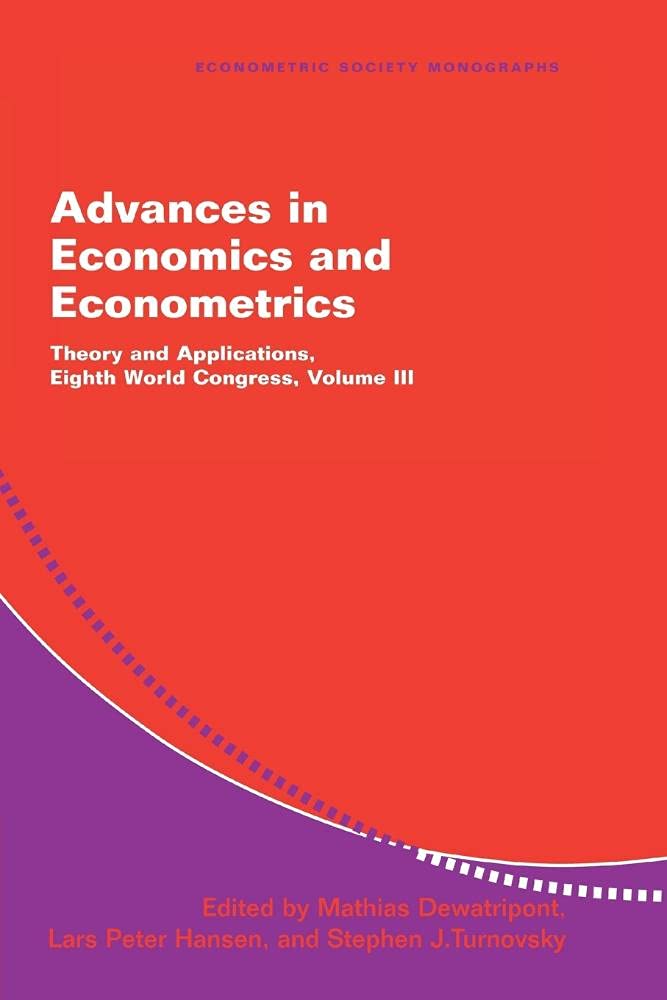 Advances in Economics and Econometrics: Theory and Applications, Eighth World Congress: Volume 3 (Econometric Society Monographs, Series Number 37)