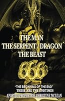 The Man the Serpent Dragon the Beast 666 1953759653 Book Cover