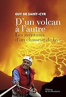 D'un volcan à l'autre : Les aventures d'un chasseur de lave 2732467456 Book Cover