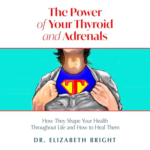 The Power of Your Thyroid and Adrenals cover art