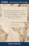 A Short History of the Israelites. With an Account of Their Manners, Customs, Laws, Polity and Religion. ... Translated From the French of Abbé Fleury, ... by Ellis Farneworth, M.A
