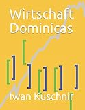 Wirtschaft Dominicas (Wirtschaft in Ländern, Band 81) - Iwan Kuschnir