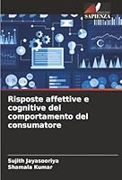 Risposte affettive e cognitive del comportamento del consumatore (Italian Edition) 6208917352 Book Cover