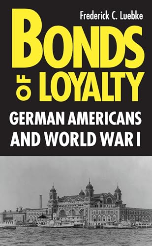 Bonds of Loyalty: German-Americans and World War I