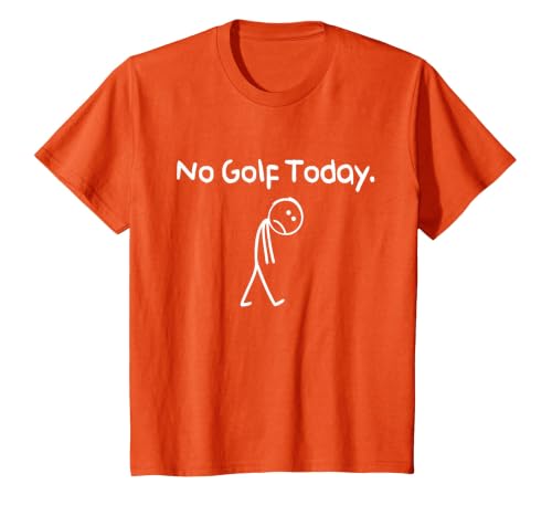 Funny No Golf Today Sad Stickman Golfer Golfers Men Women T-Shirt, Youth, Orange, X-Small