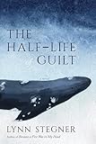 The Half-Life of Guilt: A Novel