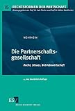 Die Partnerschaftsgesellschaft: Recht, Steuer, Betriebswirtschaft (Rechtsformen der Wirtschaft, Band 15)