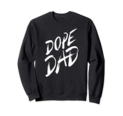 Dope Dad - Proud Father Quote Cool Parent Daddy Saying Sweatshirt