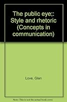 The public eye;: Style and rhetoric (Concepts in communication) 0030108764 Book Cover
