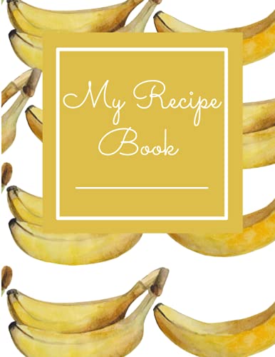 My Recipe Book: Blank Recipe Book To Write In With Cute Banana Design: Blank Recipe Book To Write In, Personalized Recipe Book, Blank Recipe Book for ... Holiday Gift Ideas, Blank Cookbook Gift image 2