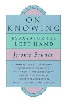 Paperback Bunko On Knowing: Essays for the Left Hand, Second Edition by Jerome Bruner (1979-01-01) Book
