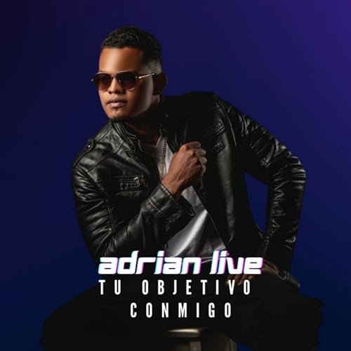 Écouter Tu Objetivo Conmigo par Adrian Live sur Amazon Music Unlimited