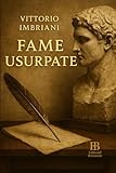 Fame Usurpate: Critica delle glorie letterarie ingiustamente...