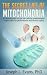 The Secret Life of Mitochondria