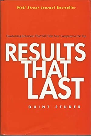Results That Last: Hardwiring Behaviors That Will Take Your Company to the Top book cover