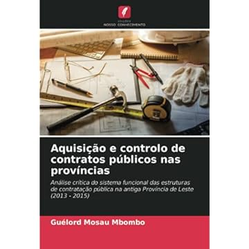 Capa do livro Aquisição e controlo de contratos públicos nas províncias: Análise crítica do sistema funcional das estruturas de contratação pública na antiga Província de Leste (2013 - 2015)
