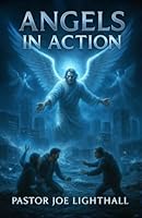 Angels in Action - 6 True Stories of Divine Intervention: Including the Pastor Who Heard a Midnight Warning Before the Tsunami, and the Nurse Who Saw ... Light on a Night Shift (When Heaven Steps In) 1918219095 Book Cover