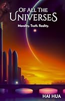 Of all the Universes: Morality. Truth. Reality. 1738975614 Book Cover