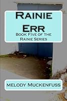 Rainie Err: Book FIve of the Rainie Series 1537788906 Book Cover