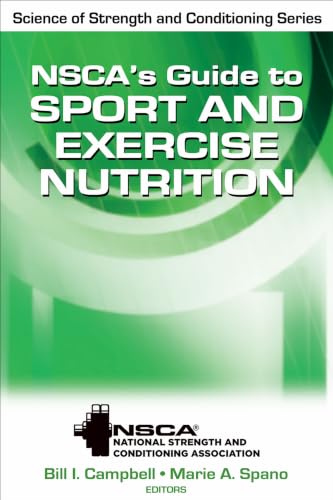 NSCA’s Guide to Sport and Exercise Nutrition (NSCA Science of Strength & Conditioning)