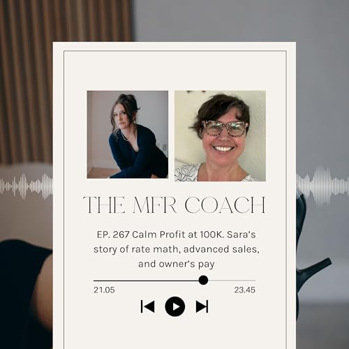 EP. 267 Calm Profit At 100k. Sara&rsquo;s Story Of Rate Math, Advanced Sales, And Owner&rsquo;s Pay Podcast Por  arte de portada