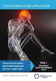 Psychobiologie appliquée - Tome III : Découvrir les pistes psychobiologiques de nos mal-a-dit