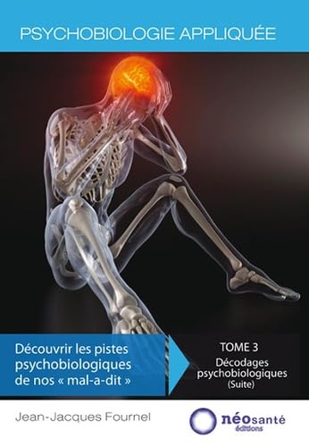 ALBOURAQ - Psychobiologie appliquée - Tome III : Découvrir les pistes psychobiologiques de nos mal-a-dit