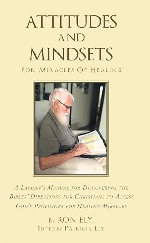 Attitudes and Mindset Needed for Miracles of Healing: A Layman’s