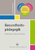 Gesundheitspädagogik: Einführung in Theorie und Praxis (Reihe Pädagogik, 50, Band 50)