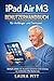 iPad Air M3 Benutzerhandbuch für Anfänger und Senioren: Eine einfache, illustrierte Schritt-für-Schritt-Anleitung, um Ihr iPad mühelos zu beherrschen