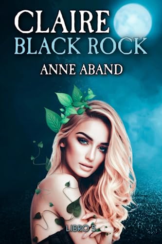 Claire: (libro final de la saga Black Rock, fantasía romántica con brujas y lobos en Escocia): 5