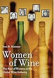  Matasar, A: Women of Wine - The Rise of Women in the Global: The Rise of Women in the Global Wine Industry