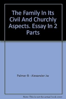 Hardcover The Family, in it's Civil and Churchly Aspects. An Essay, in 2 Parts Book