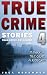 True Crime Stories Volume 4: 12 Shocking True Crime Murder Cases (True Crime Anthology)