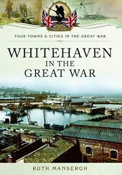 Whitehaven in the Great War - Book  of the Towns & Cities in the Great War
