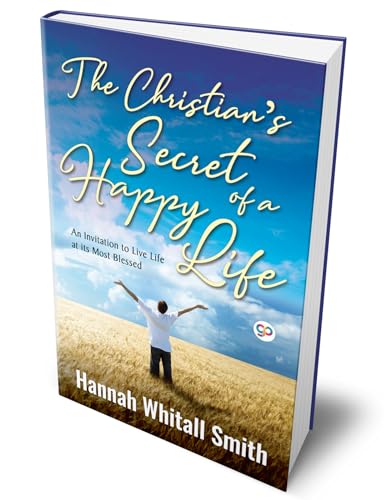The Christian's Secret of a Happy Life (Hannah Whitall Smith)
